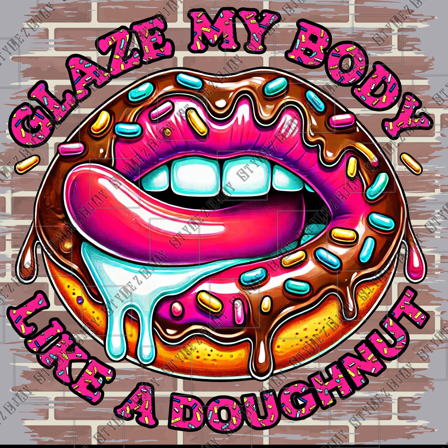 Glaze My Body Like A Doughnut 2.0 custom design